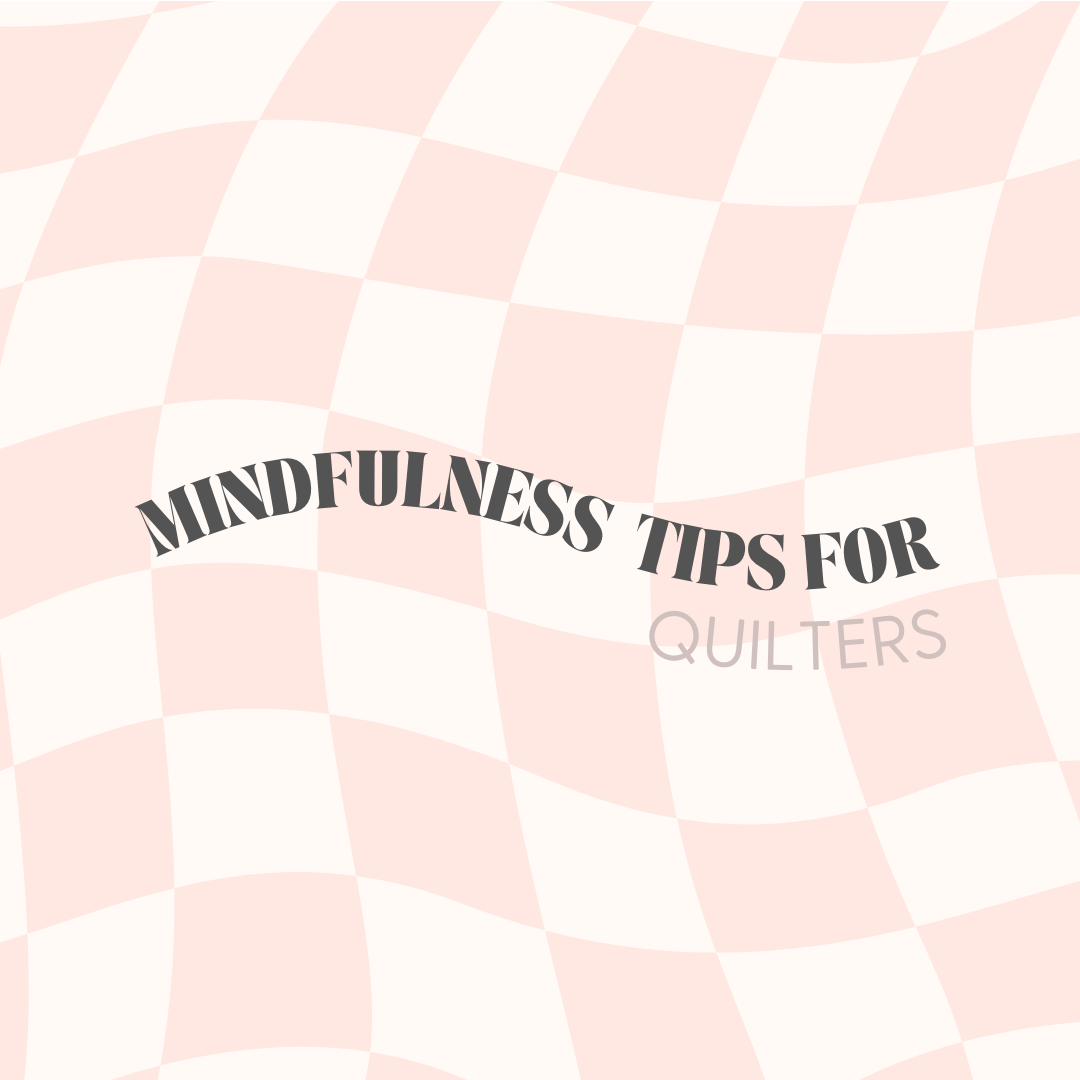 Mindfulness for Quilters