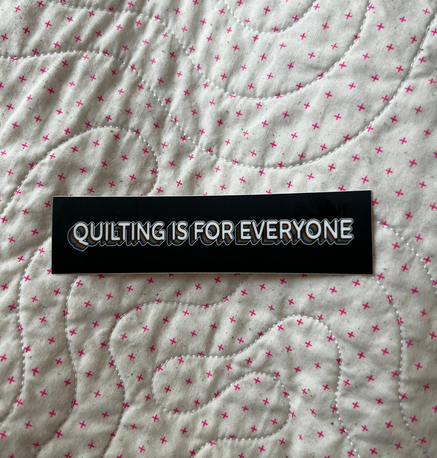 Quilting is for Everyone Sticker